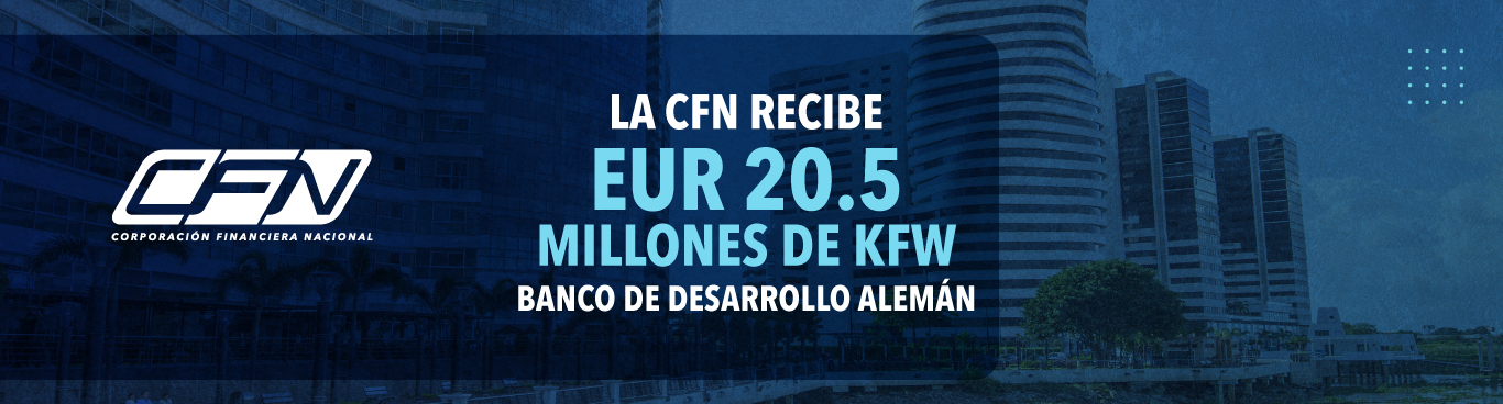 LA CORPORACIÓN FINANCIERA NACIONAL RECIBE EUR 20.5 MILLONES DE KFW – BANCO DE DESARROLLO ALEMÁN