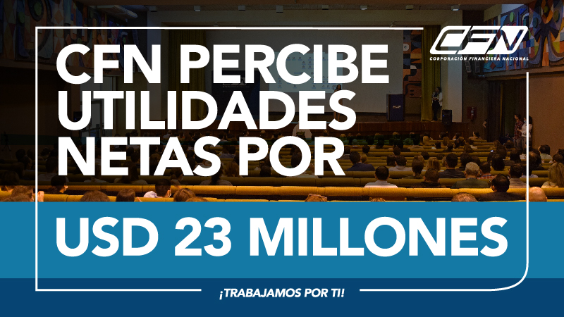 CFN PERCIBE UTILIDADES NETAS POR USD 23 MILLONES