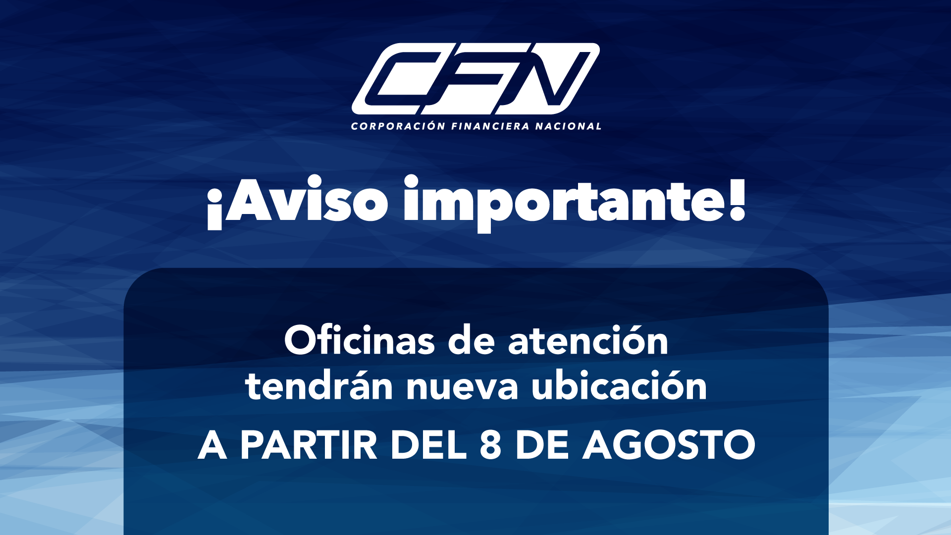 COMUNICADO: OFICINAS DE ATENCIÓN CFN TENDRÁN NUEVA UBICACIÓN A PARTIR DEL 8 DE AGOSTO