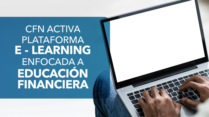 CFN ACTIVA PLATAFORMA E – LEARNING ENFOCADA A EDUCACIÓN FINANCIERA