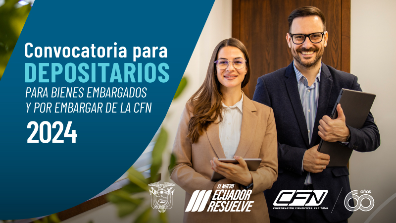 CONVOCATORIA PARA DEPOSITARIOS 2024 DE LOS BIENES EMBARGADOS Y POR EMBARGAR DE LA CFN